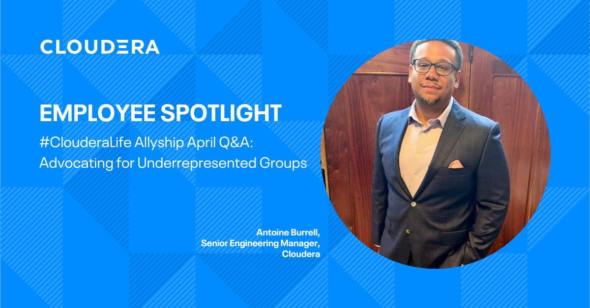 #ClouderaLife Allyship April Q&A with Antoine Burrell