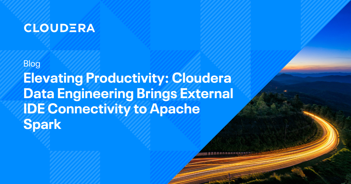 Elevating Productivity: Cloudera Data Engineering Brings External IDE Connectivity to Apache Spark